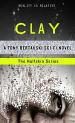 Clay - Tony Bertauski