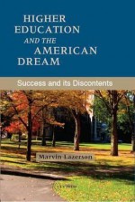 Higher Education and the American Dream: Success and its Discontents - Marvin Lazerson