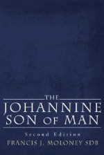 The Johannine Son of Man - Francis J. Moloney