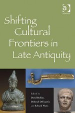 Shifting Cultural Frontiers in Late Antiquity - David Brakke