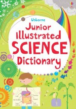 Junior Illustrated Science Dictionary (Usborne Illustrated Dictionaries) - Sarah Khan, Lizzie Barber