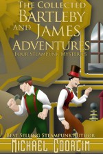 The Collected Bartleby and James Adventures - Michael Coorlim