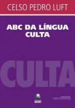 ABC da língua culta - Celso Pedro Luft