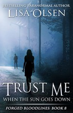 Trust Me When the Sun Goes Down (Forged Bloodlines Book 8) - Lisa Olsen