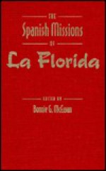 The Spanish Missions of La Florida - Bonnie G. McEwan