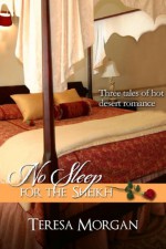 No Sleep For The Sheikh (Hot Sheikh Romance Anthology) - Teresa Morgan