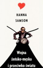 Wojna żeńsko-męska i przeciwko światu - Hanna Samson