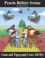 Lions and Tigers and Crocs, Oh My!: A Pearls Before Swine Treasury - Stephan Pastis