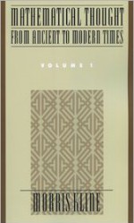 Mathematical Thought from Ancient to Modern Times, Vol. 1 - Morris Kline