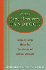 The Rape Recovery Handbook: Step-by-Step Help for Survivors of Sexual Assault - Aphrodite Matsakis