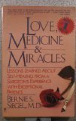 Love, Medicine and Miracles - Bernie S. Siegel