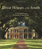 Great Houses of the South - Laurie Ossman, Steven Brooke