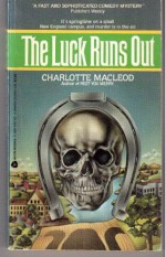 The Luck Runs Out - Charlotte MacLeod