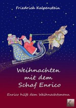 Weihnachten mit dem Schaf Enrico (Enrico hilft dem Weihnachtsmann) (German Edition) - Friedrich Kalpenstein