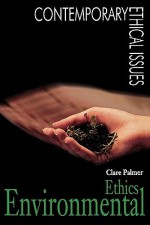 Environmental Ethics: A Reference Handbook - Clare Palmer