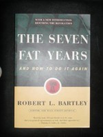 The Seven Fat Years: And How to Do It Again - Robert L. Bartley