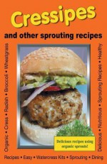 Cressipes and Other Sprouting Recipes - Linda Fisher, Katherine Fisher