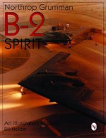 Northrop Grumman B-2 Spirit: An Illustrated History - William G. Holder