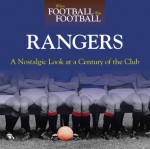 When Football was Football Rangers: A Nostalgic Look at a Century of the Club - Ronnie Esplin