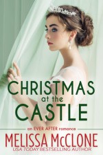 Christmas at the Castle (The Ever After series Book 3) - Melissa McClone