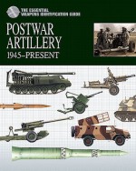 Postwar Artillery (The Essential Weapons Identification Guide) - Michael Haskew