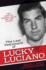 The Last Testament of Lucky Luciano: The Mafia Story in His Own Words - Martin A. Gosch, Richard Hammer