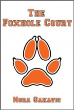 The Foxhole Court - Nora Sakavic