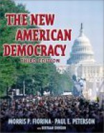 The New American Democracy With Lp.Com Version 2.0, Third Edition - Morris P. Fiorina, Paul E. Peterson