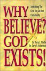 Why Believe? God Exists!: Rethinking the Case for God and Christianity - Terry L. Miethe, Gary R. Habermas