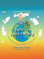 Hello to Hellie's World eBook - Helen Ann Young, Tim Young