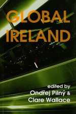 Global Ireland: Irish Literatures for the New Millennium - Ondřej Pilný