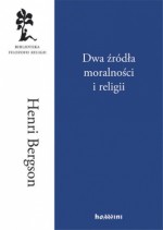 Dwa źródła moralności i religii - Henri Bergson