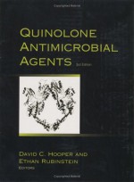 Quinolone Antimicrobial Agents - David Hooper, David C. Hooper, Peter Ball, David R. Andes, Arnold S. Bayer