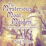 The Mysterious Moat Maiden: A Wandering Firefly Fairy Adventure - David Younger