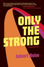 Only the Strong - Jabari Asim