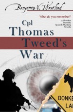 Cpl Thomas Tweed's War (Sketches from the Spanish Mustang, #4) - Benjamin X. Wretlind