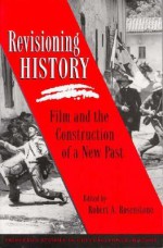 Revisioning History - Robert A. Rosenstone