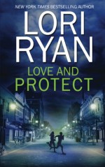 Love and Protect (Heroes of Evers, Texas) (Volume 1) - Lori Ryan