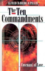 The Ten Commandments: Covenant of Love - Alfred McBride, O. Praem