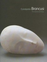 Constantin Brancusi: The Essence of Things - Carmen Giménez, J. Wood, Sanda Miller, Alexandra Parigoris, Matthew Gale, Jon Wood