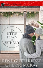 O Little Town of Bethany: inspirational holiday romance - Rene Gutteridge, Cheryl McKay