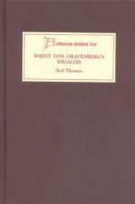 Wirnt Von Gravenberg's Wigalois: Intertextuality And Interpretation (Arthurian Studies) - Neil Thomas