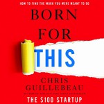 Born for This: How to Find the Work You Were Meant to Do - Chris Guillebeau, Chris Guillebeau, Mike Chamberlain