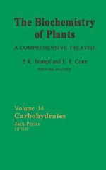 Carbohydrates, Volume 14 (Biochemistry of Plants) - Paul K. Stumpf