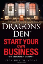 Dragons' Den : Start your own business - Rus Slator, Evan Davis