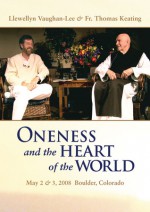 Oneness and the Heart of the World (3 DVD set): May 2 & 3, 2008 Boulder, Colorado - Llewellyn Vaughan-Lee, Thomas Keating