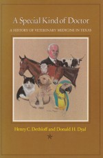 A Special Kind of Doctor: A History of Veterinary Medicine in Texas - Henry C. Dethloff