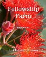 Fellowship Farm: Books 7-11: Australian Edition - B&w - Dr Melanie Lotfali