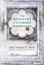 The Ministry of Utmost Happiness - Arundhati Roy