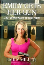 Emily Gets Her Gun...but Obama Wants to Take Yours - Emily Miller